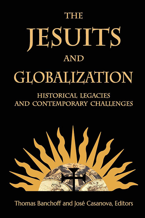 The Jesuits and Globalization: Historical Legacies and Contemporary ...