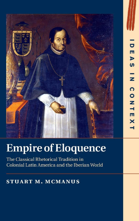 Empire of Eloquence: The Classical Rhetorical Tradition in Colonial ...
